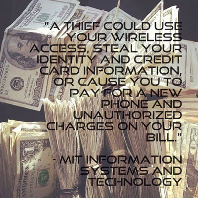 A thief could use your wireless access, steal your identity and credit card information, or cause you to pay for a new phone and unauthorized charges on your bill.