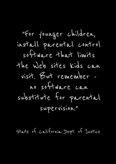 For younger children, install parental control software that limits the Web sites kids can visit. But remember - no software can substitute for parental supervision.